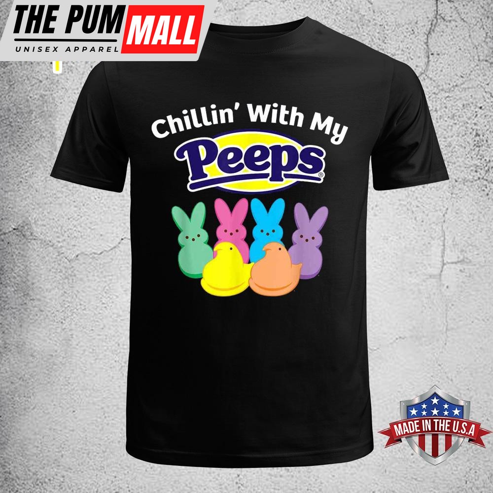 Peeps Easter Chillin’ With My Peeps Funny Easter Shirt