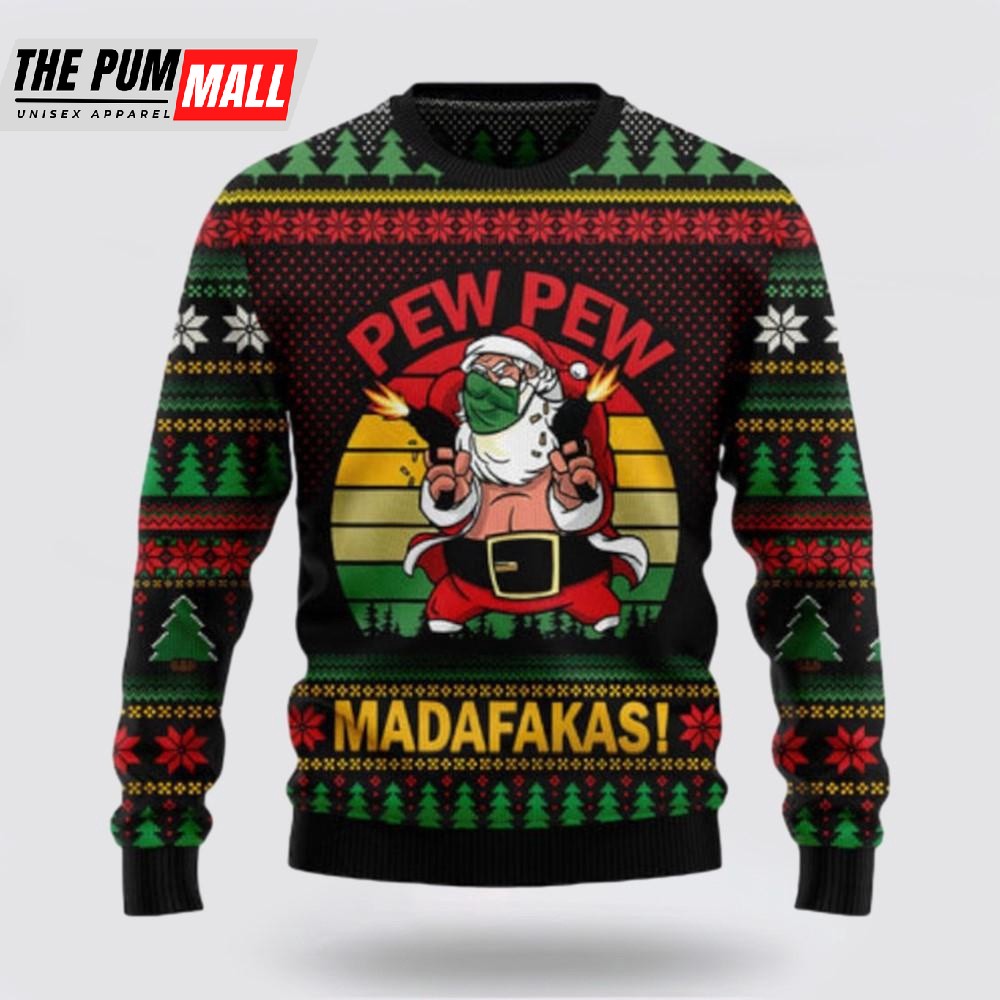 Pew Pew Madafakas Santa Claus Ugly Sweater, Funny Santa Sweaters