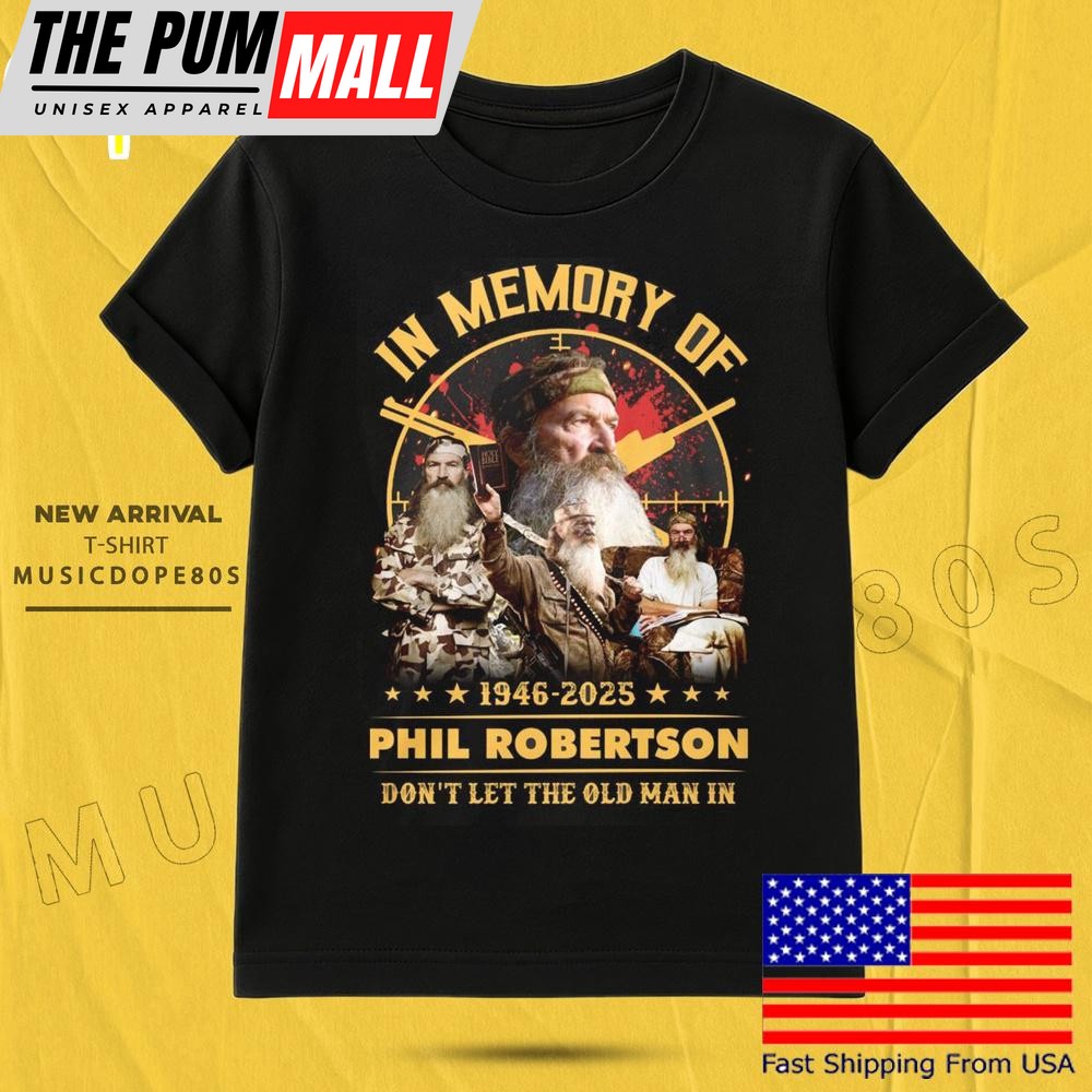 Phil Robertson Don’t Let The Old Man In T Shirt
