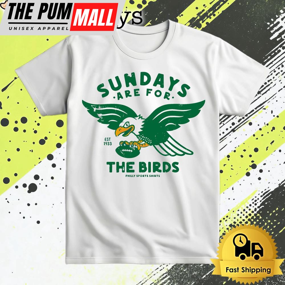 Philadelphia Eagles Sundays Are For The Birds Est 1933 T Shirt