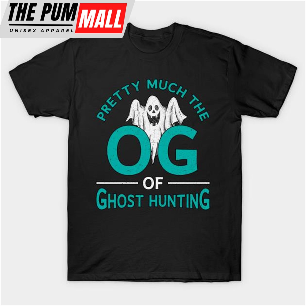 Pretty Much The OG Ghost Hunting T-shirt
