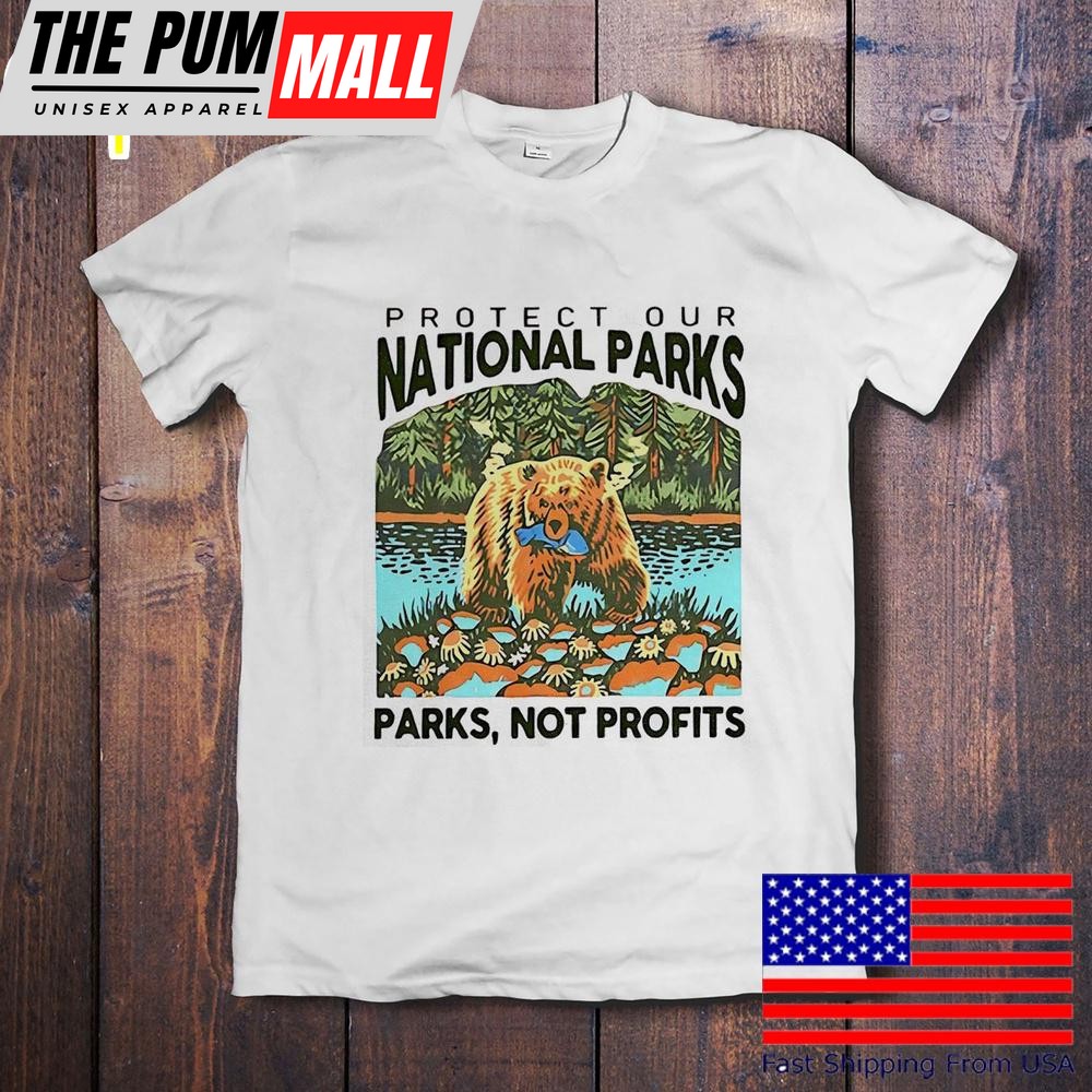 Protect Our National Parks Not Profits T-Shirt