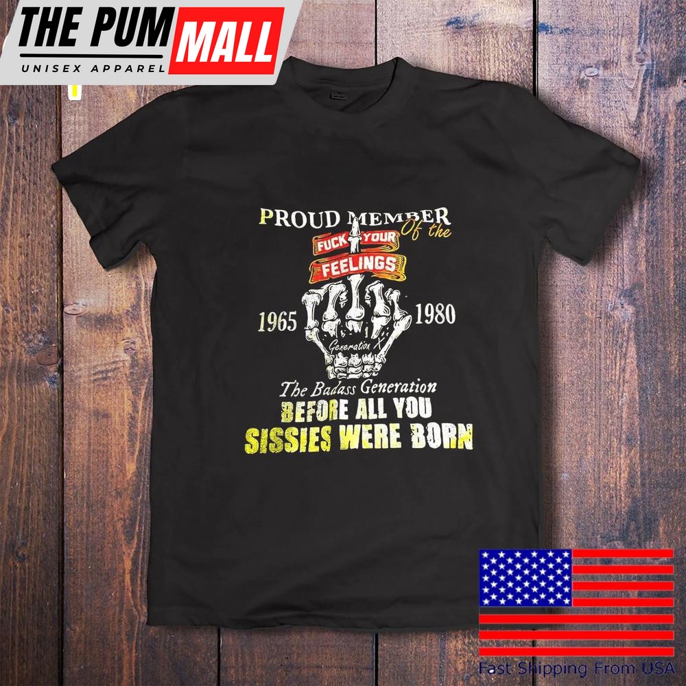 Proud Member Of The 1965 1980 The Badass Generation T-Shirt