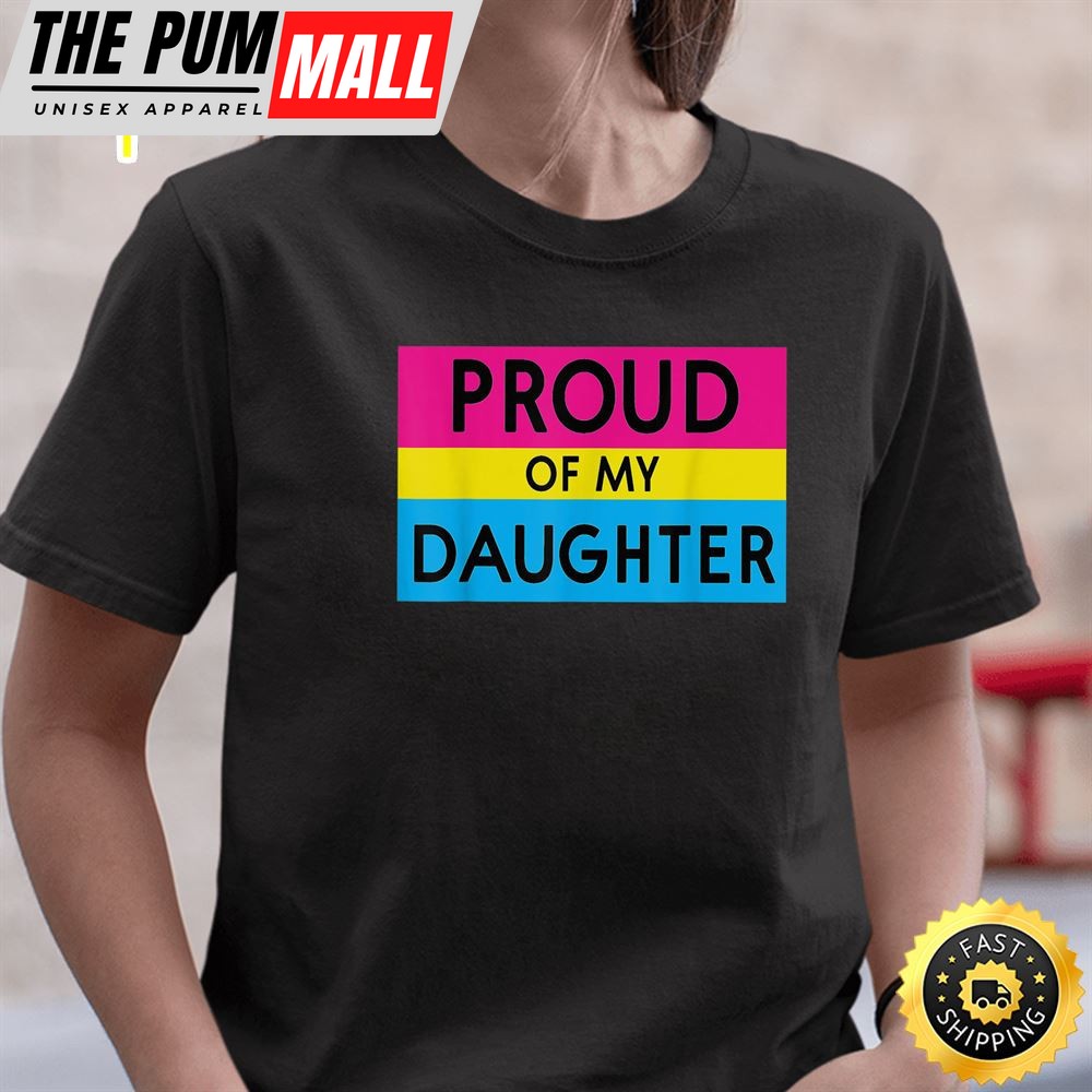 Proud of My Daughter Pansexual LGBT Loving Mom & Dad Quote Valentines Day T-shirt