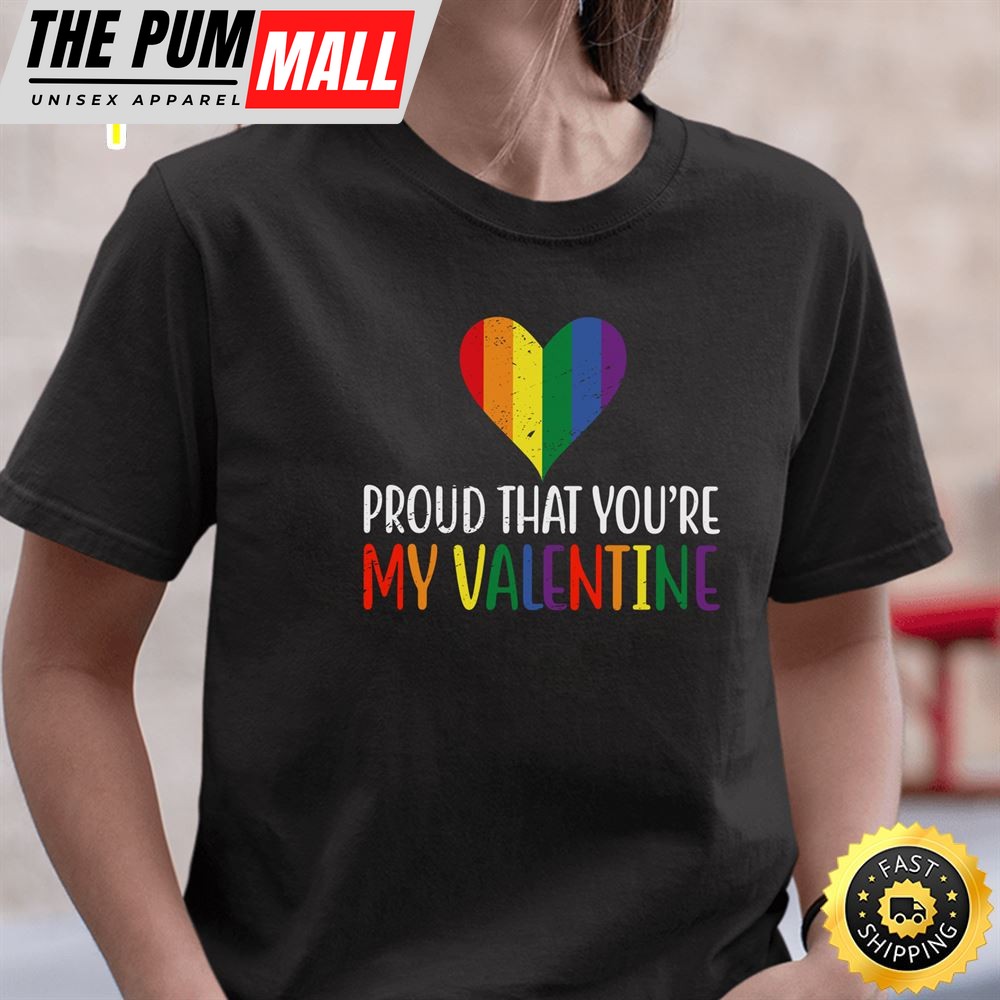 Proud That Youre My Valentine Rainbow Flag LGBT Supporter Long Sleeve Valentines Day T-shirt Tee