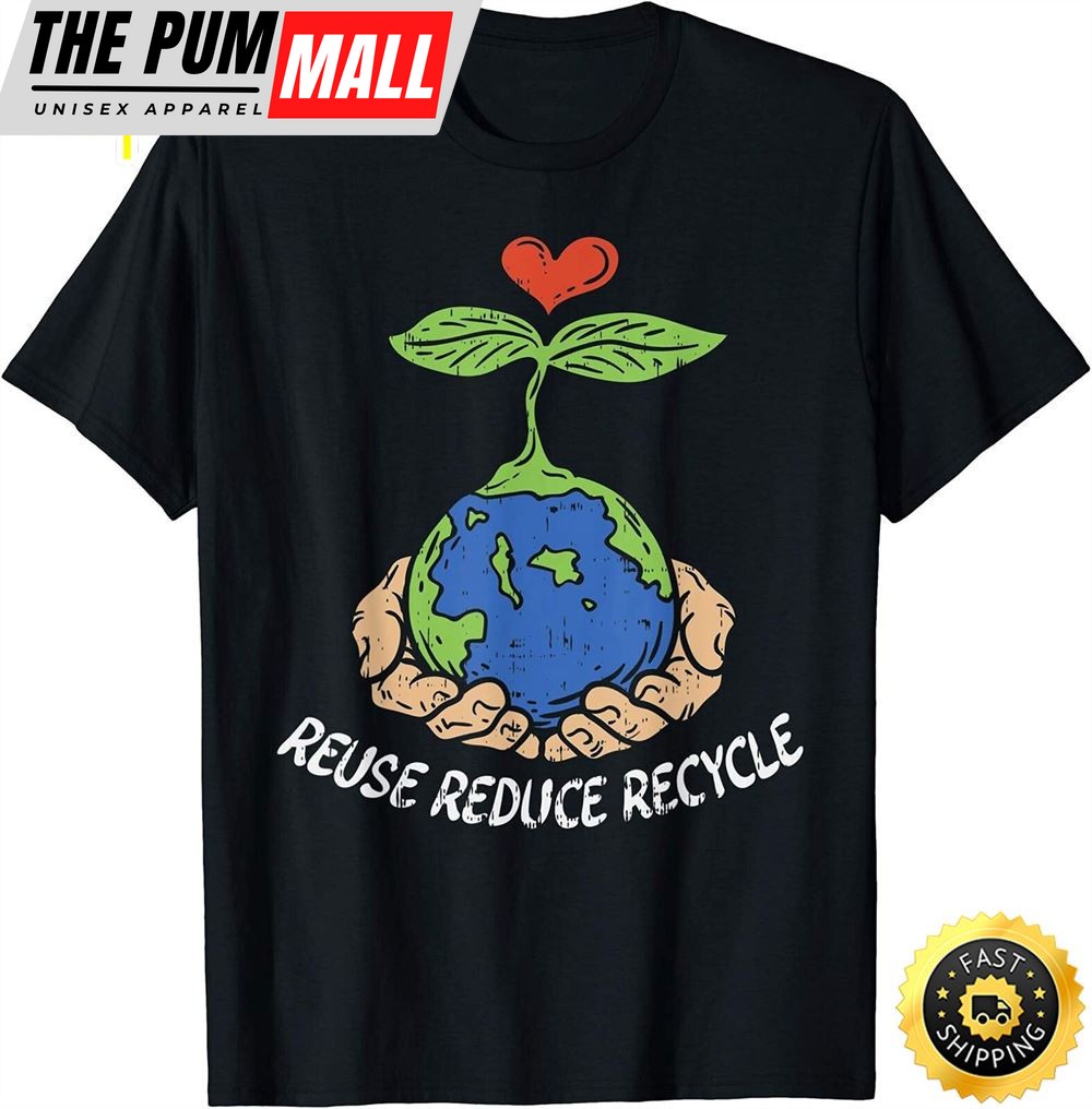 Reuse Reduce Recycle Save Earth Day Planet T-Shirt