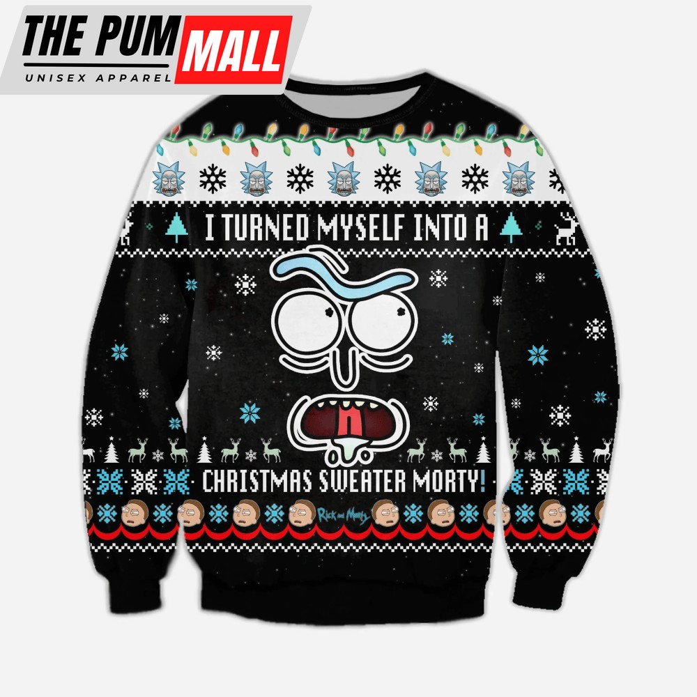 Rick And Morty Christmas Sweater I Turned Myself Into A Christmas Sweater