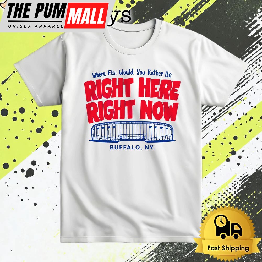 Right Here Right Now Buffalo Bills Highmark Stadium T Shirt
