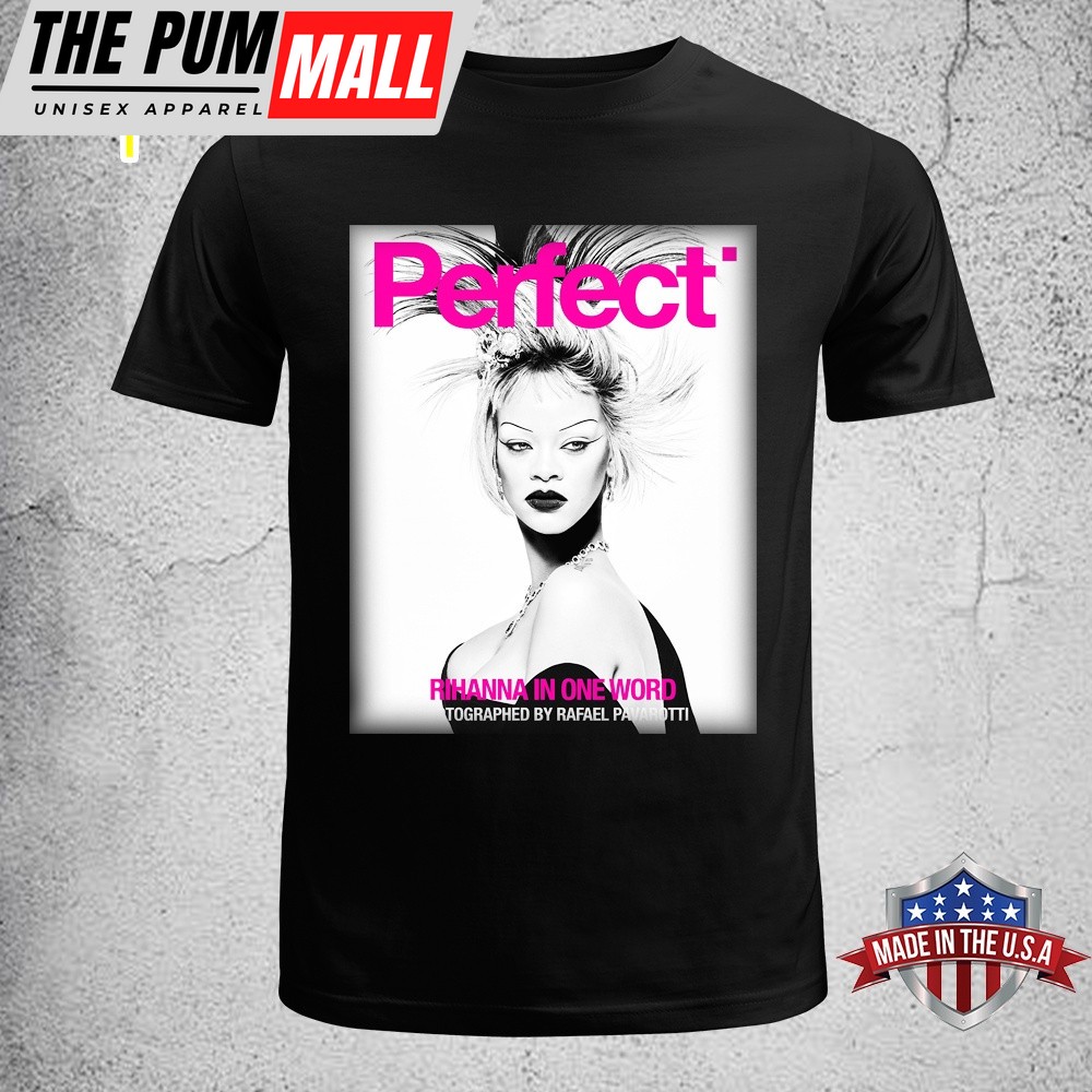 Rihanna In One Word Perfect Unisex T-Shirt