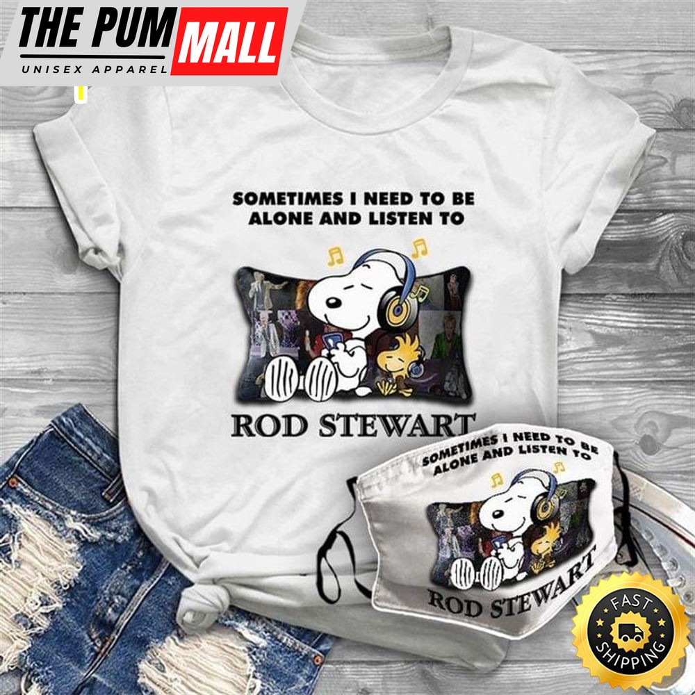 Rod Stewart Fans Tee Sometimes I Need To Be Alone And Listen To Rob Stewart Shirt