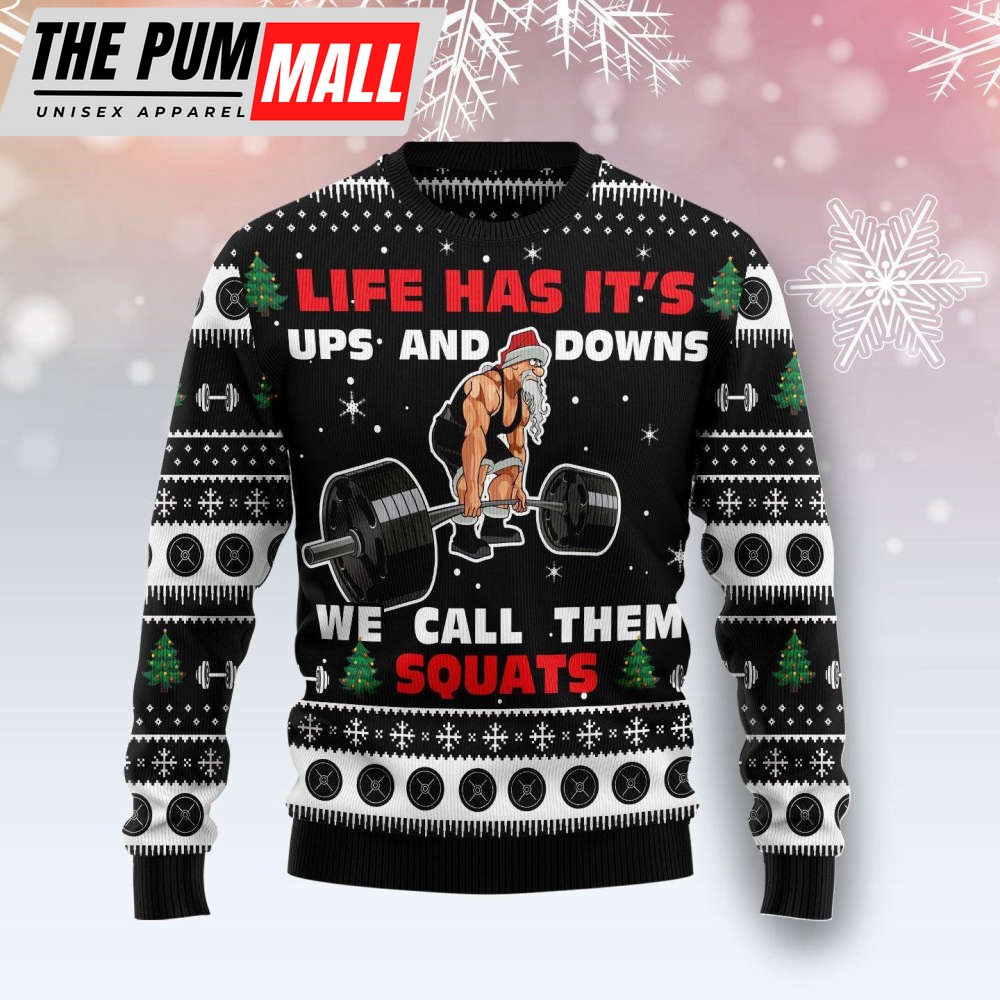 Santa Claus Love Gym Life Has It’s Ups And Downs We Call Them Squats Ugly Christmas Sweater