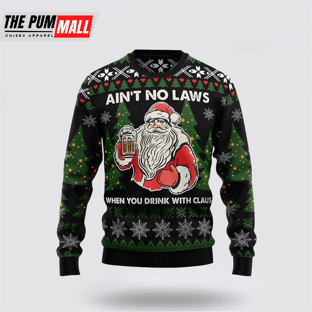 Santa Claus No Laws When You Drink Claus Ugly Christmas 3D Sweater