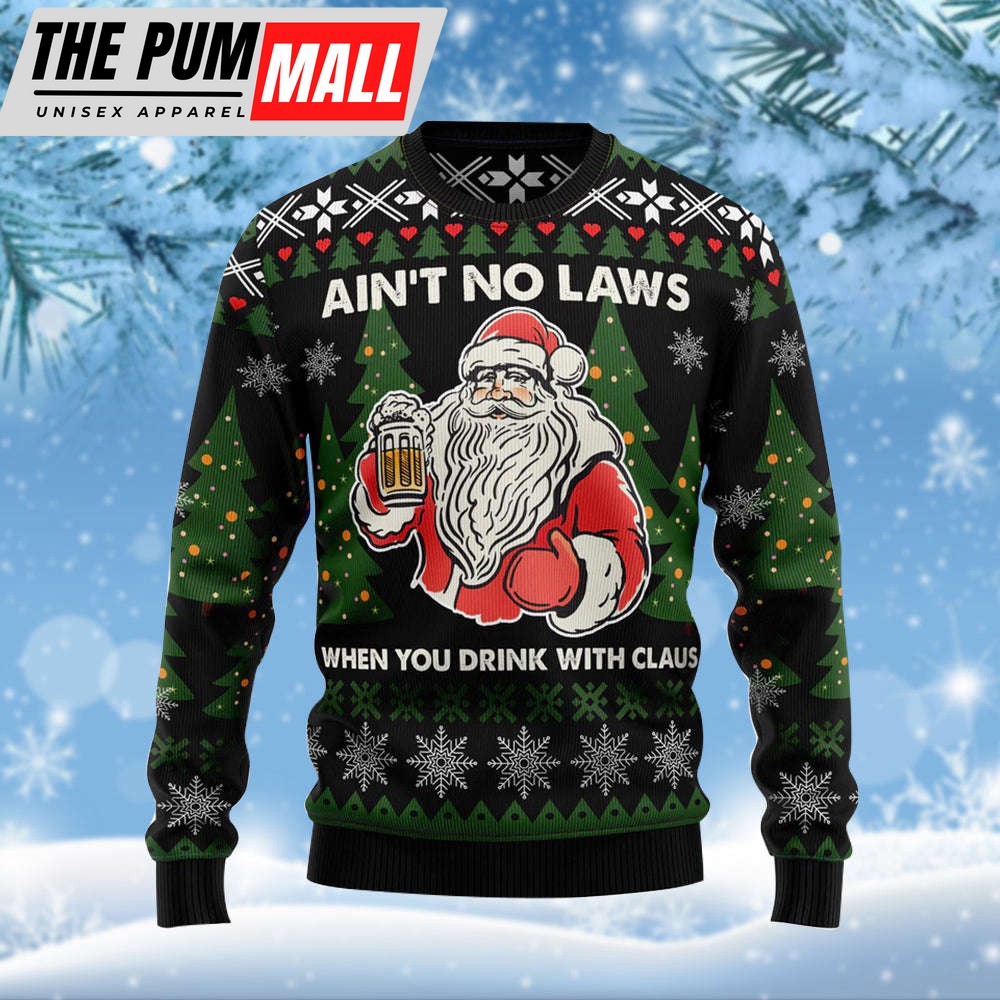 Santa Claus No Laws When You Drink Claus Ugly Christmas Sweater Gift