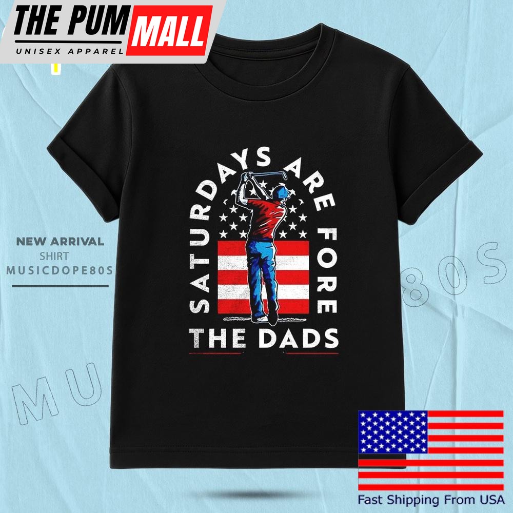 Saturdays Are For The Dads Golfer Usa T Shirt