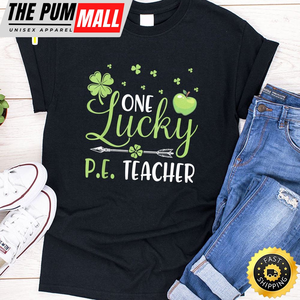 Shamrocks Arrow One Lucky Pe Teacher Happy Saint Patrick Day T-Shirt