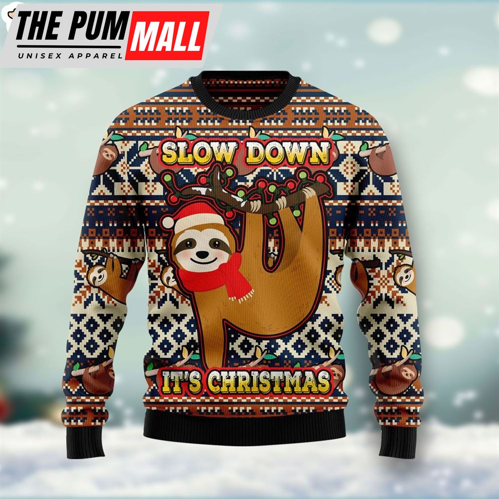 Sloth Slow Down It’s Christmas Ugly Christmas Sweater – Crewneck Sweater – Christmas Outfits Gift