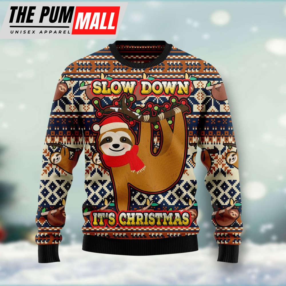 Sloth Slow Down Its Christmas Ugly Christmas Sweater Gift For Christmas