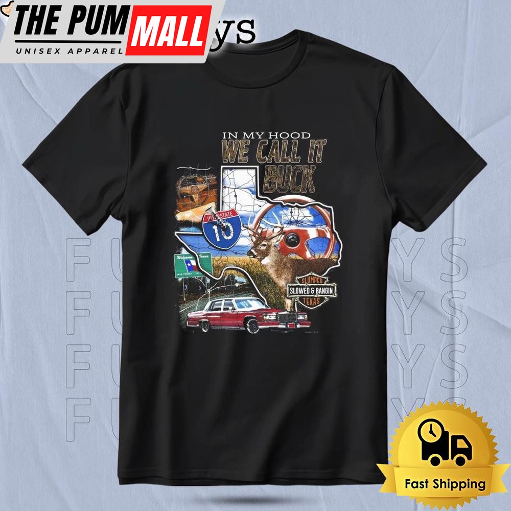 Slumpedboyz In My Hood We Call It Buck T Shirt