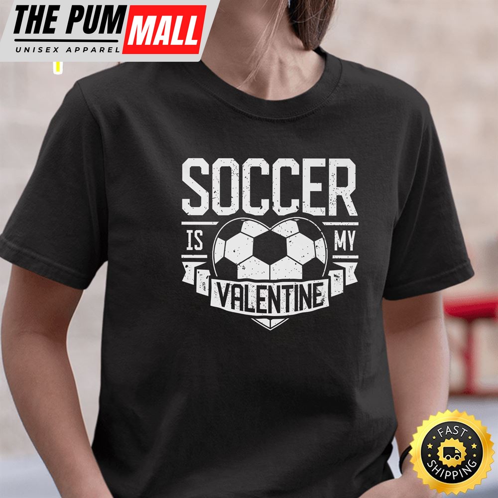 Soccer Is My Valentine Funny Valentines Day Men Women Sport Premium T-Shirt