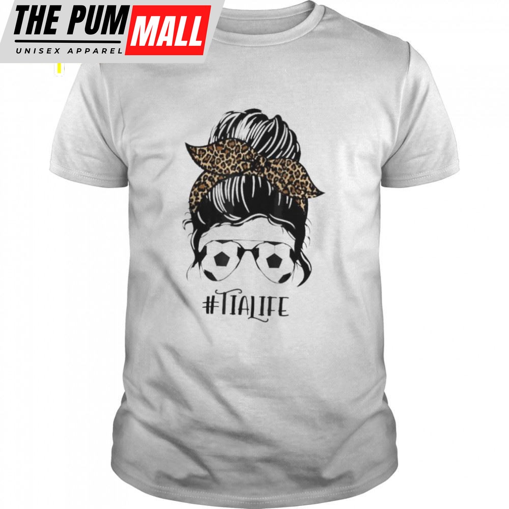 Soccer Tia Life Messy Bun Hair Leopard Print Mothers Day Shirt