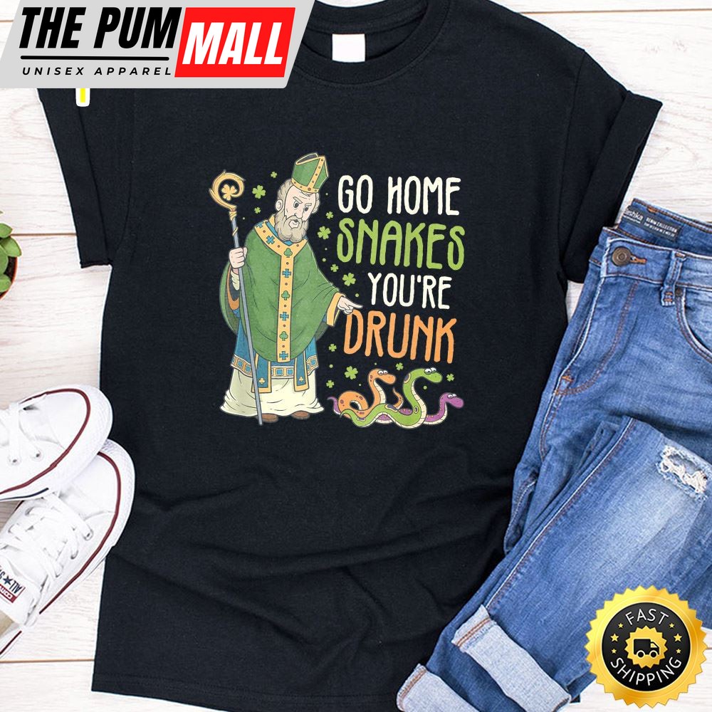 St Patrick Snakes Go Home Youre Drunk Funny Paddys Day Gift T-Shirt