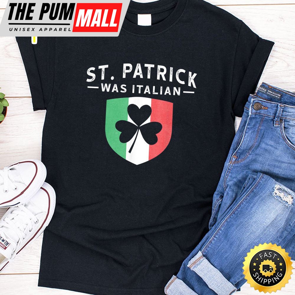 St. Patrick Was Italian Funny Outfit St. Patricks T-Shirt