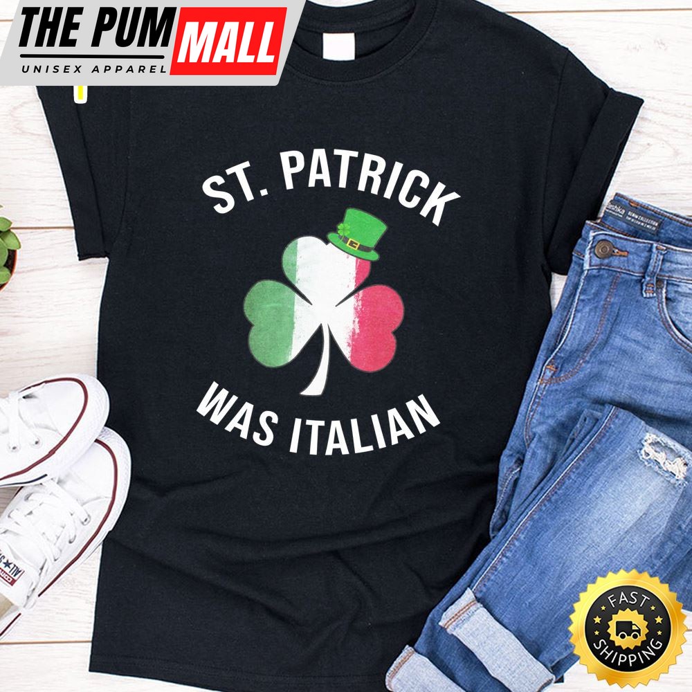 St. Patrick Was Italian Shirt St Patricks Day Long Sleeve T-Shirt