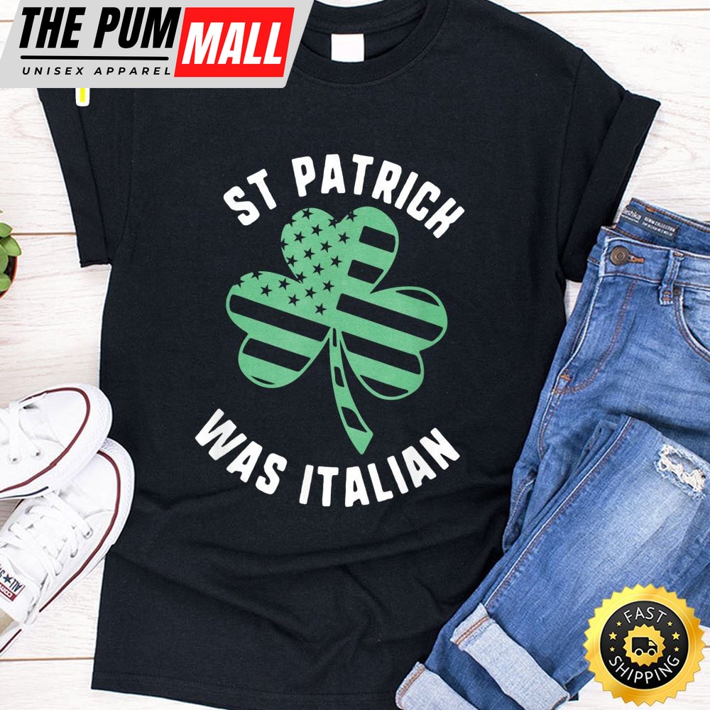 St Patrick Was Italian Usa Flag Shamrock Day T-Shirt