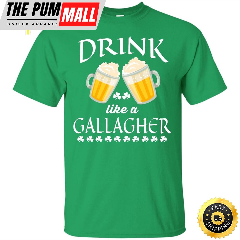 St Patricks Day Drink Like A Gallagher Shirt