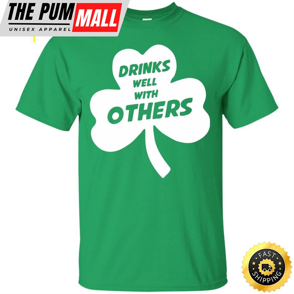 St Patricks Day Drinks Well With Others Happy St. Patricks Day Shirt