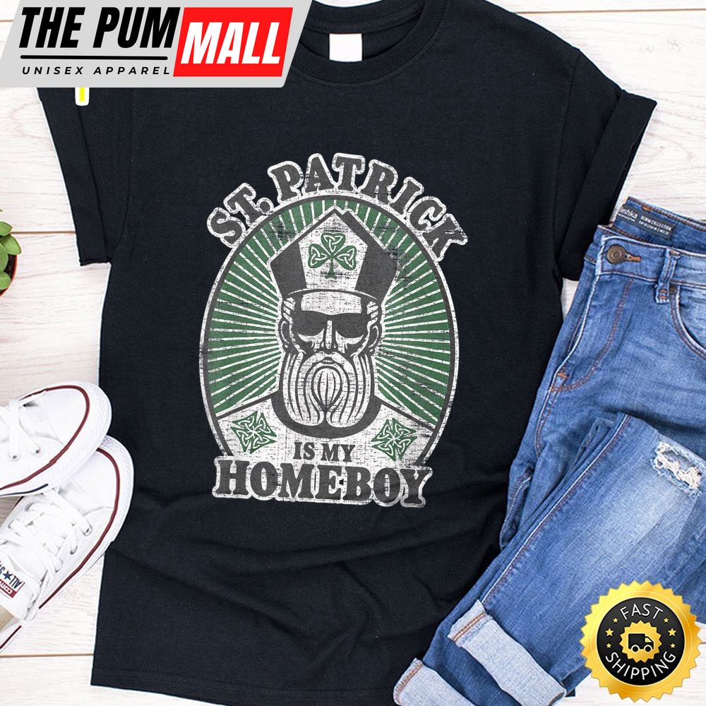 St. Patricks Day Funny St. Patrick Is My Homeboy T-Shirt