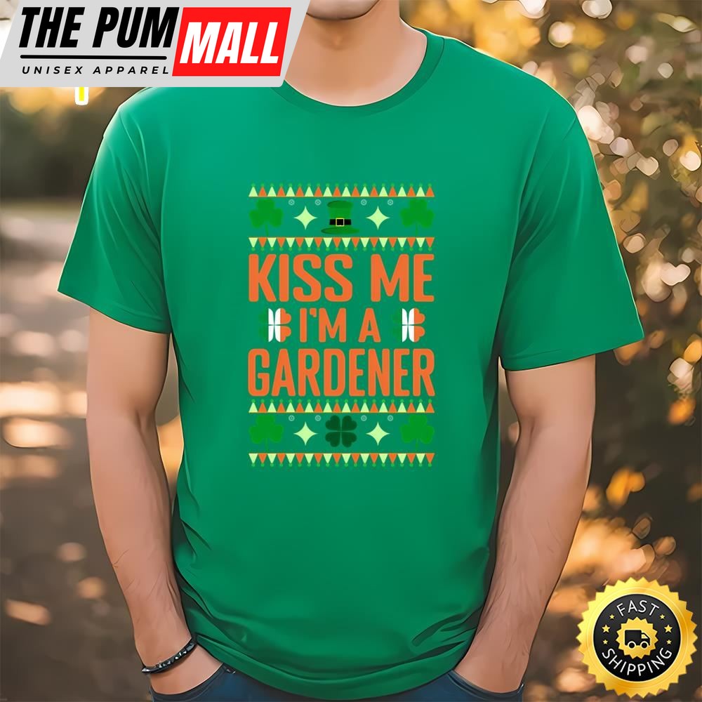 St Patricks Day Gardening Kiss Me Im A Gardener T-Shirt