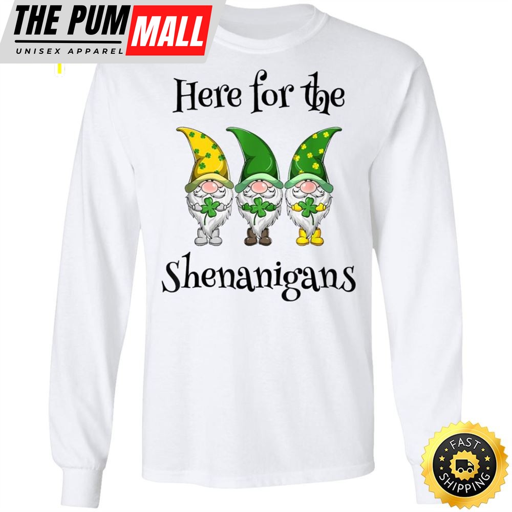 St Patricks Day Here For The Shenanigans Gnome Shamrock Happy St. Patricks Day Shirt