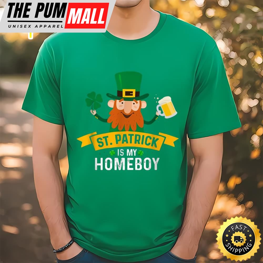 St. Patricks Is My Homeboy St. Patricks Day New T-shirt
