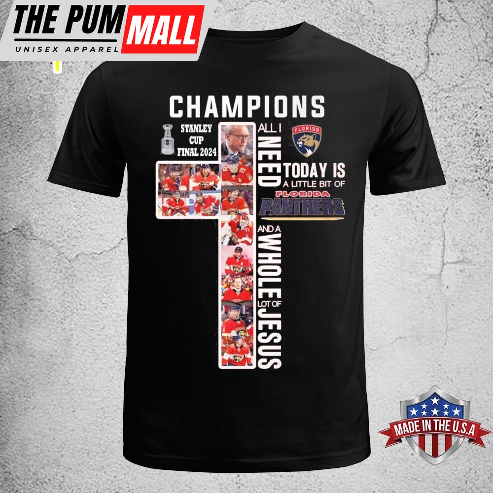 Stanley Cup Final 2025 Champions All I Need To Day Is A Little Bit Of Florida Panthers And A Whole Lot Of Jesus Shirt