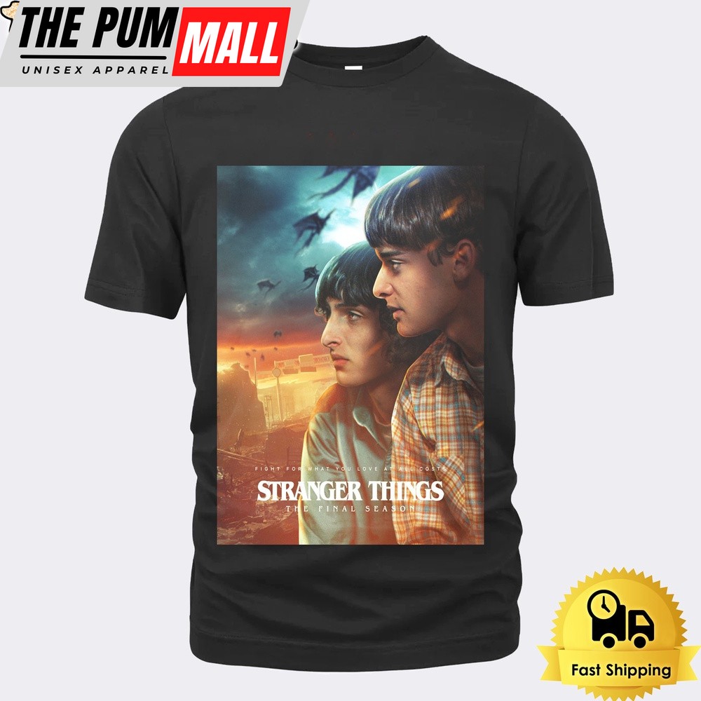 Stranger Things The Final Seson Fight For What You Love Unisex T-Shirt