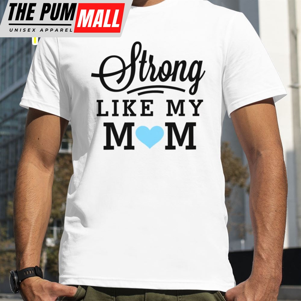 Strong Like My Mom Blue Heart Boys Mothers Day Shirt
