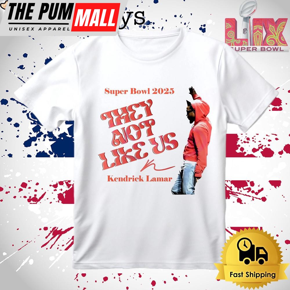 Super Bowl 2025 They Not Like Us Kendrick Lamar T Shirt