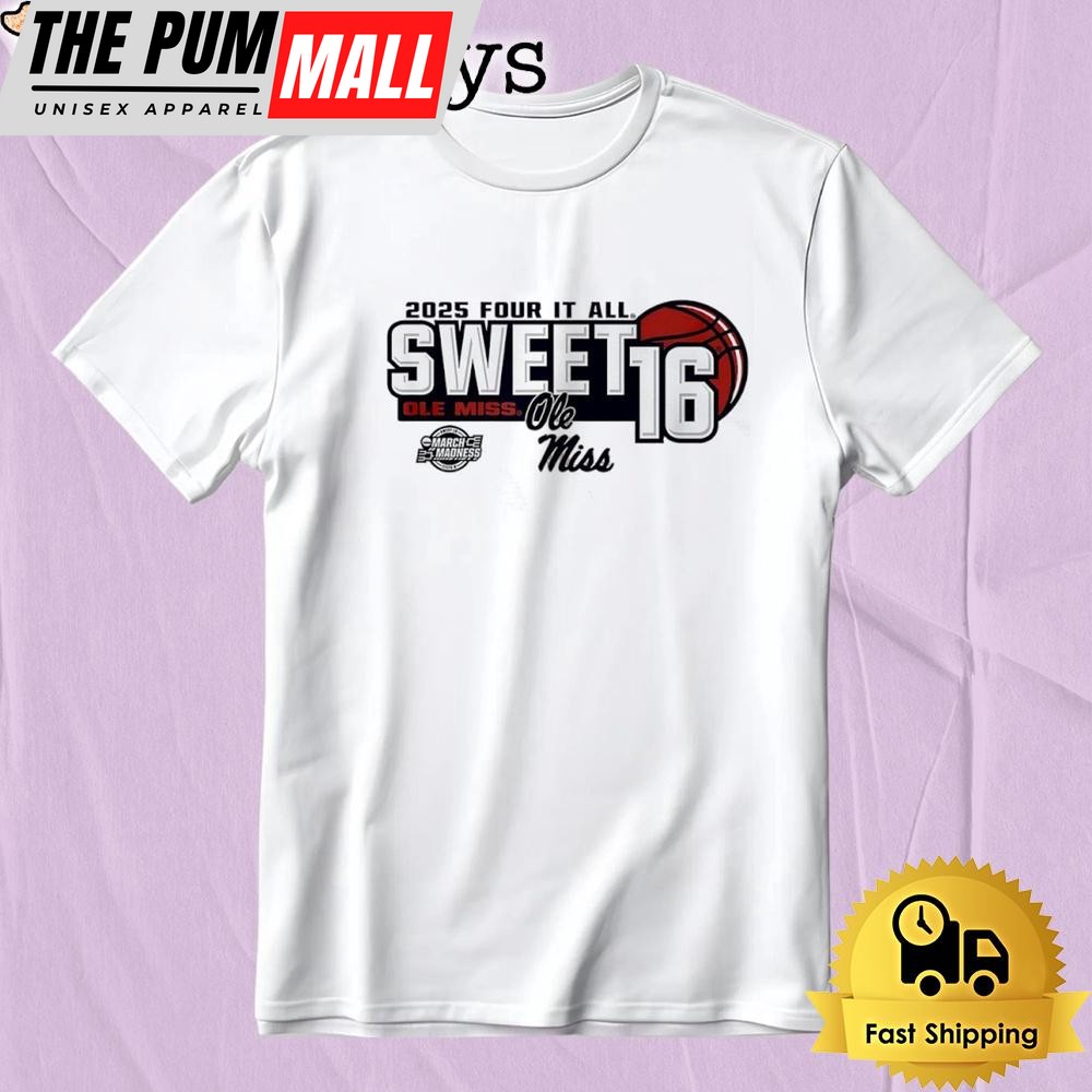Sweet 16 Ole Miss Rebels 2025 NCAA Women’s March Madness Four It All T-Shirt