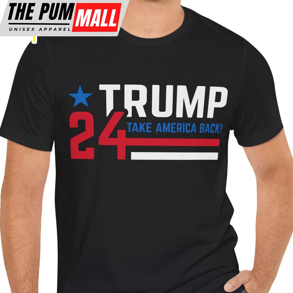 Take America Back 2024 Shirt Donald Trump Homage Shirt Donald Trump Fan Tees