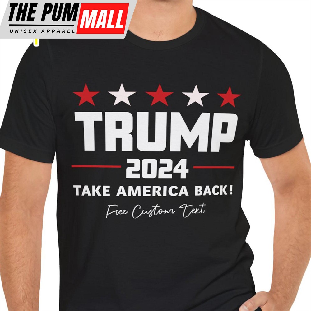 Take America Back Shirt Donald Trump Homage Shirt Donald Trump Fan Tees Personalized Custom Trump Shirt