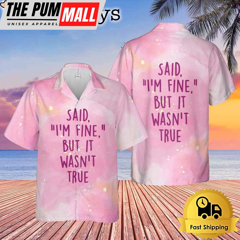 Taylor Swift Cruel Summer Said I Am Fine But It Was Not True 2024 Tour Hawaiian Shirt