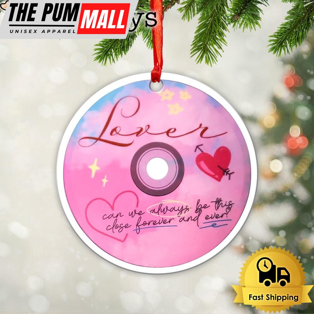 Taylor Swift Lover Can We Always Be This Close Forever And Ever Ornament Limited Edition
