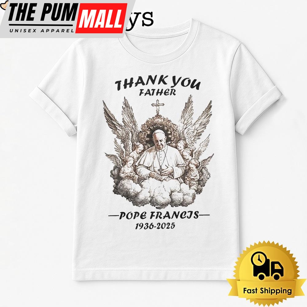 Thank You Father Pope Francis 1936 2025 T Shirt