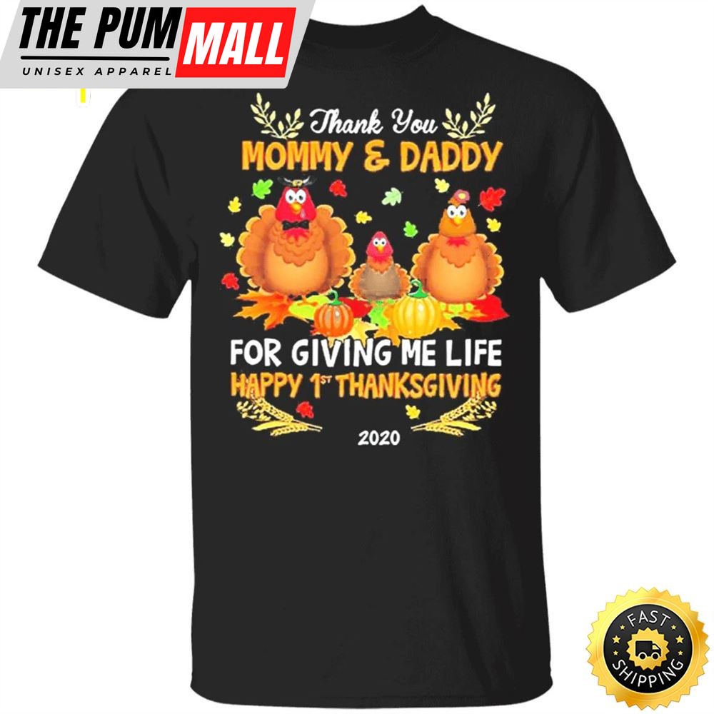 Thank You Mommy And Daddy For Giving Me Life Happy 1St Thanksgiving T-Shirt Gifts For Parents