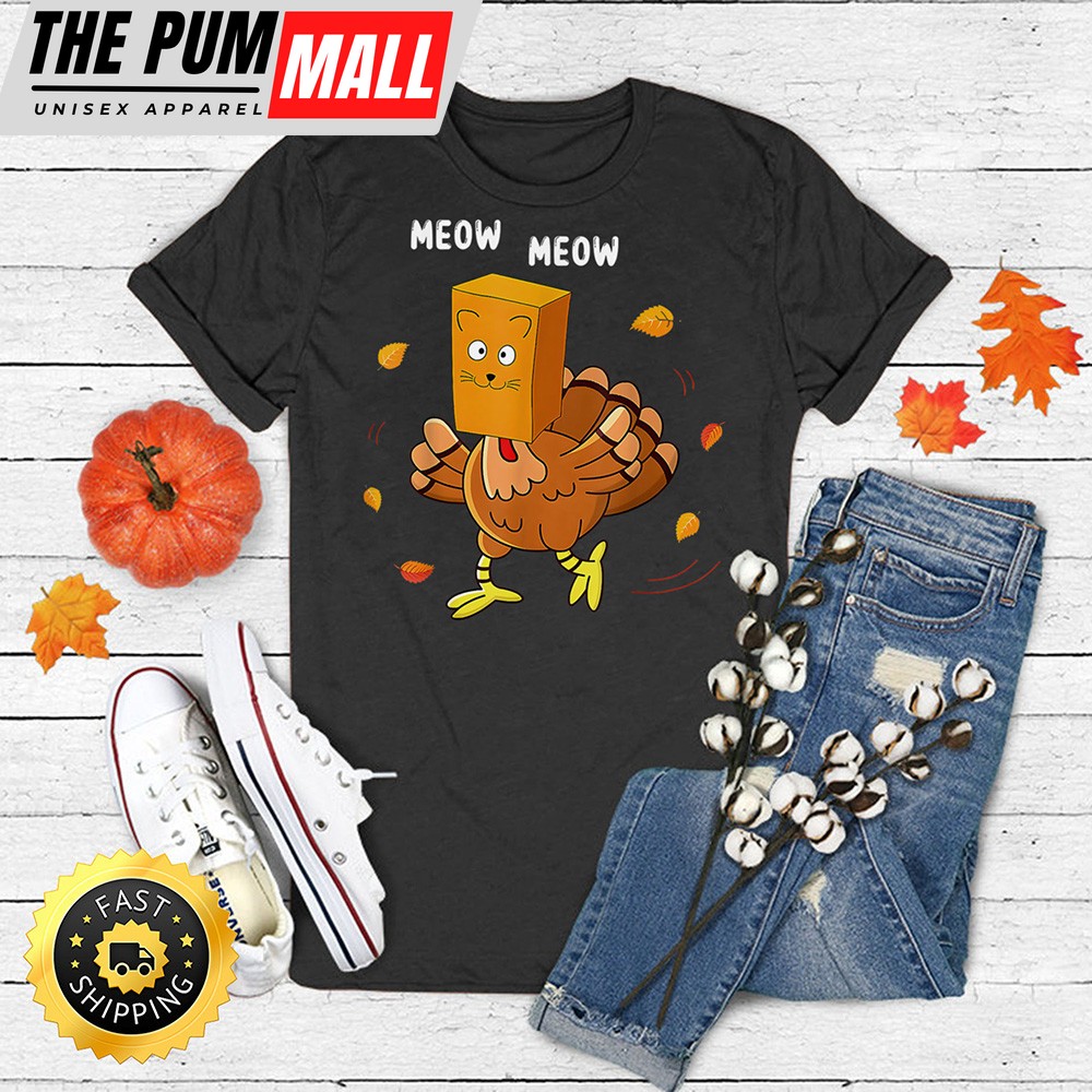 Thanksgiving Funny Turkey Fake Cat Meow Kitty Cats Lover T-Shirt