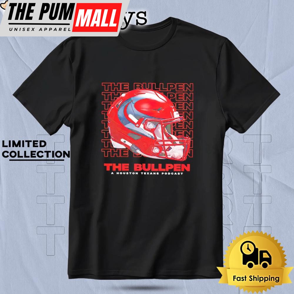 The Bullpen A Houston Texans Podcast T Shirt