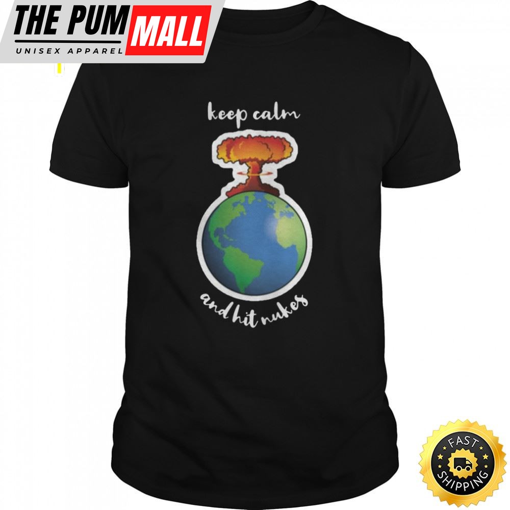 The Earth Design Keep Calm And Hit Nukes Premium T-shirt