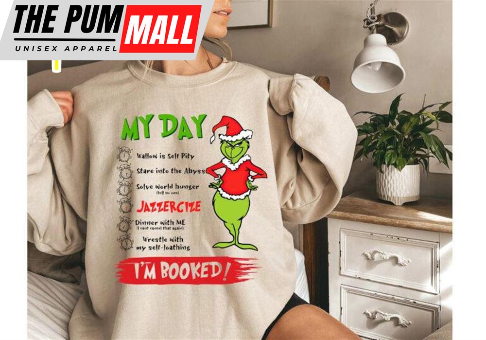 The Grinch Christmas My Day I’m Booked Sweatshirt