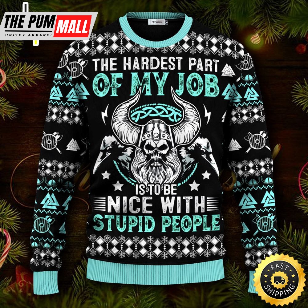 The Hardest Part Of My Job Viking Ugly Skull Sweater Christmas